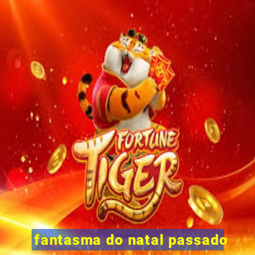 fantasma do natal passado